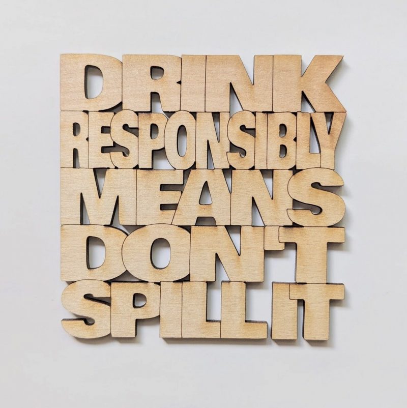 Drink Responsibly…